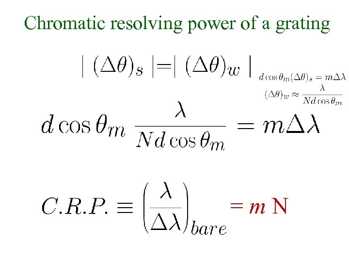 Chromatic resolving power of a grating =m. N 