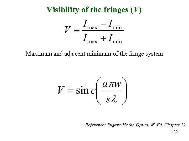 Visibility of the fringes (V) Maximum and adjacent minimum of the fringe system Reference: