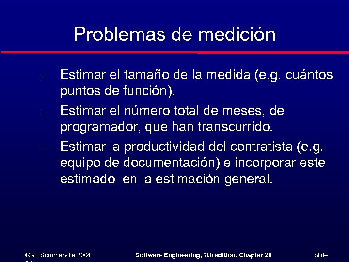 Problemas de medición l l l Estimar el tamaño de la medida (e. g.