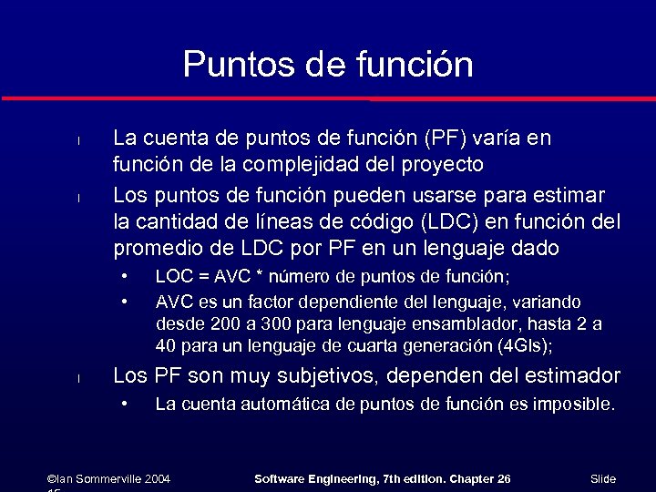 Puntos de función l l La cuenta de puntos de función (PF) varía en