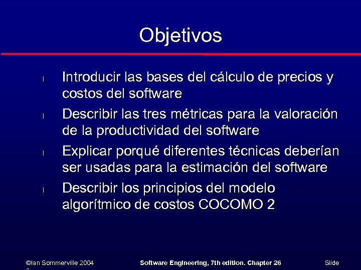 Objetivos l l Introducir las bases del cálculo de precios y costos del software