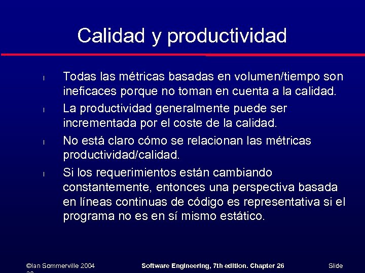 Calidad y productividad l l Todas las métricas basadas en volumen/tiempo son ineficaces porque