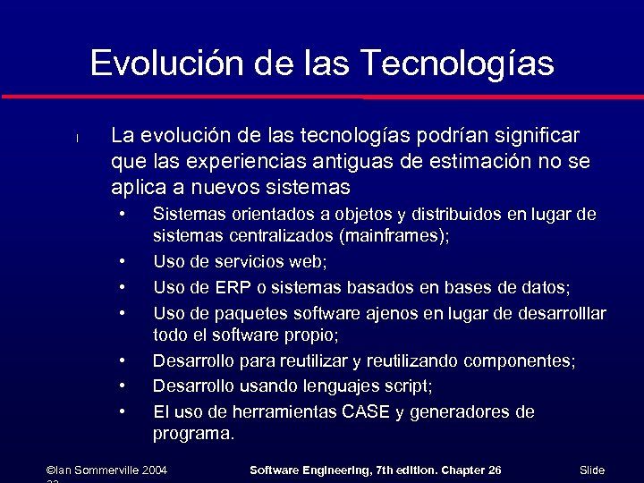 Evolución de las Tecnologías l La evolución de las tecnologías podrían significar que las