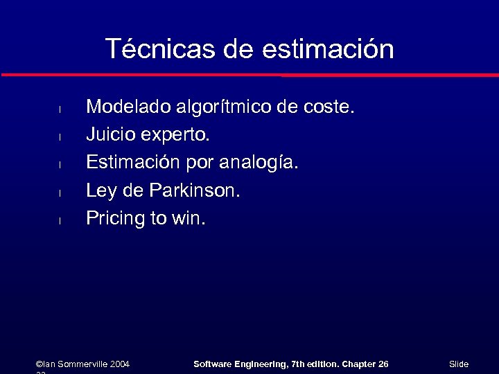 Técnicas de estimación l l l Modelado algorítmico de coste. Juicio experto. Estimación por