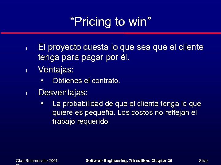 “Pricing to win” l l El proyecto cuesta lo que sea que el cliente