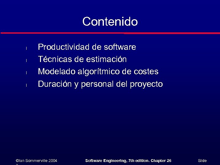 Contenido l l Productividad de software Técnicas de estimación Modelado algorítmico de costes Duración