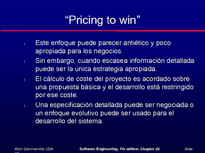“Pricing to win” l l Este enfoque puede parecer antiético y poco apropiada para