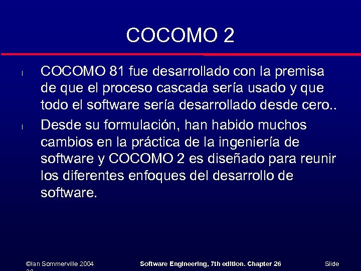 COCOMO 2 l l COCOMO 81 fue desarrollado con la premisa de que el