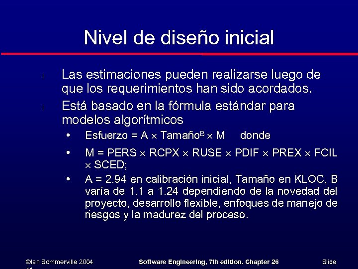 Nivel de diseño inicial l l Las estimaciones pueden realizarse luego de que los