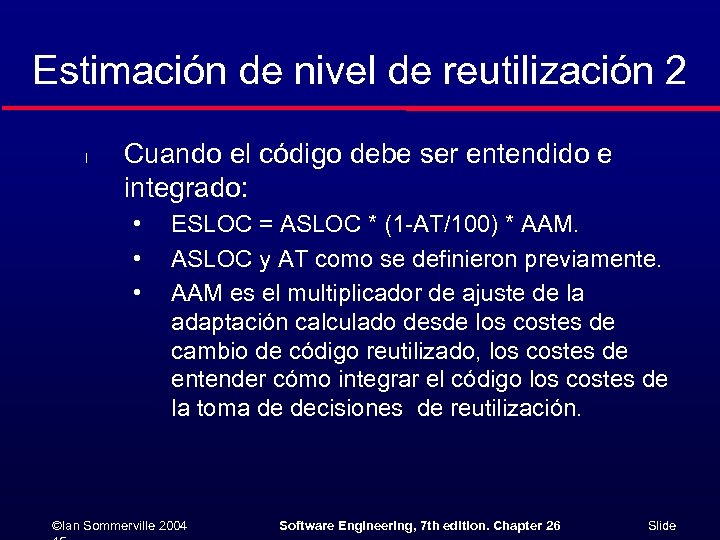 Estimación de nivel de reutilización 2 l Cuando el código debe ser entendido e