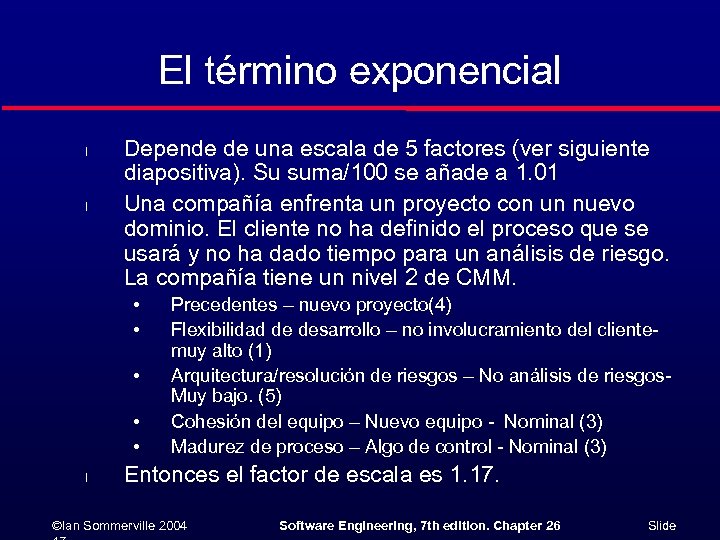 El término exponencial l l Depende de una escala de 5 factores (ver siguiente