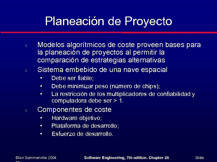 Planeación de Proyecto l l Modelos algorítmicos de coste proveen bases para la planeación