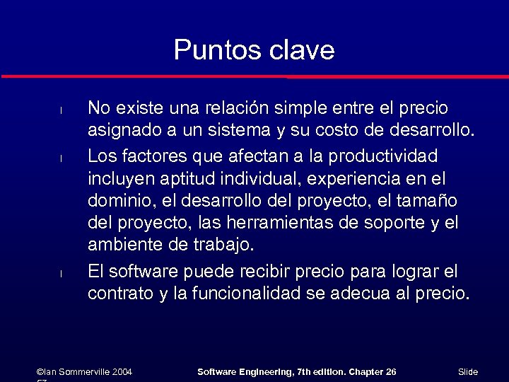 Puntos clave l l l No existe una relación simple entre el precio asignado