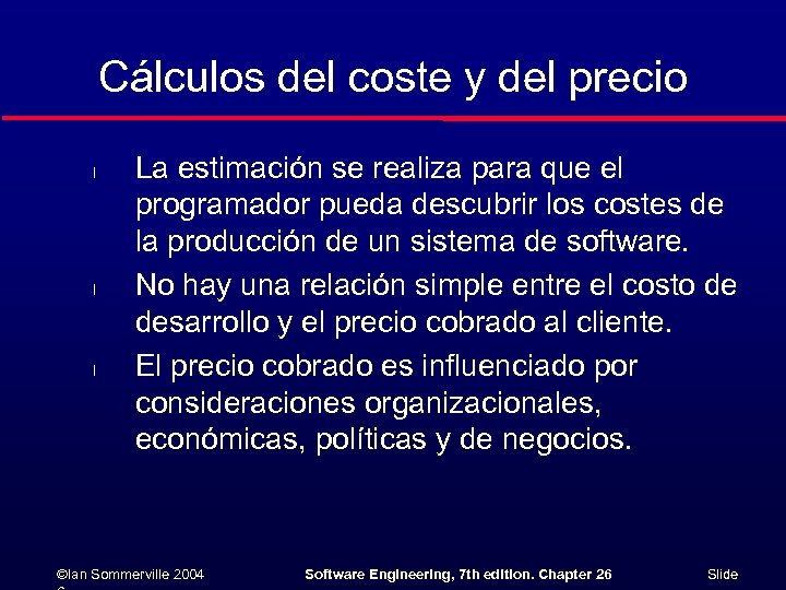 Cálculos del coste y del precio l l l La estimación se realiza para