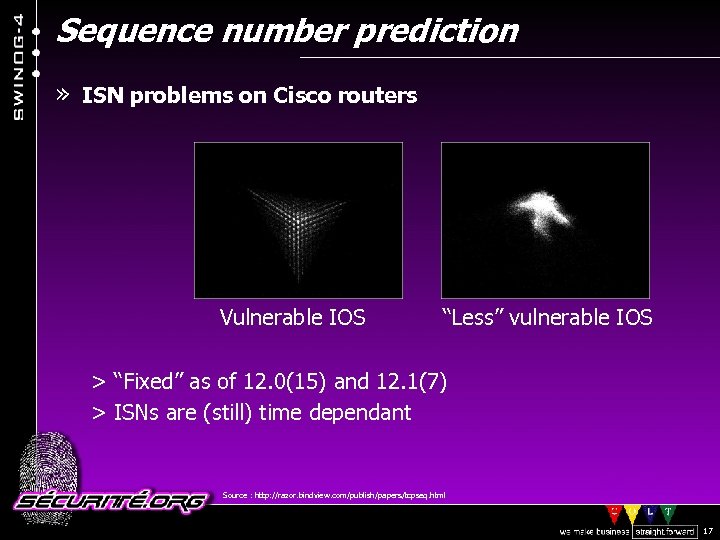 Sequence number prediction » ISN problems on Cisco routers Vulnerable IOS “Less” vulnerable IOS