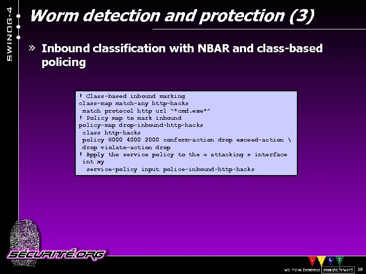 Worm detection and protection (3) » Inbound classification with NBAR and class-based policing !