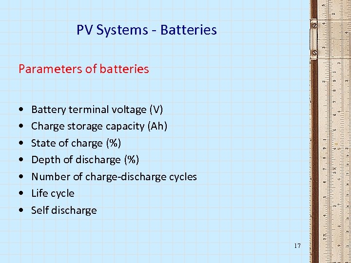 PV Systems - Batteries Parameters of batteries • • Battery terminal voltage (V) Charge