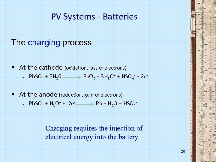 PV Systems - Batteries The charging process • At the cathode (oxidation, loss of