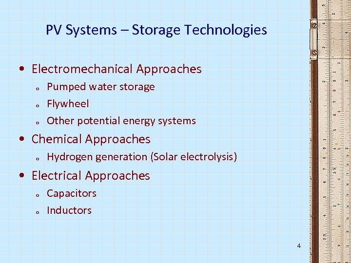 PV Systems – Storage Technologies • Electromechanical Approaches o o o Pumped water storage