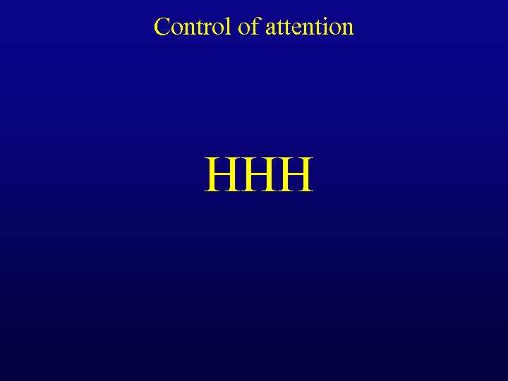 Control of attention HHH 