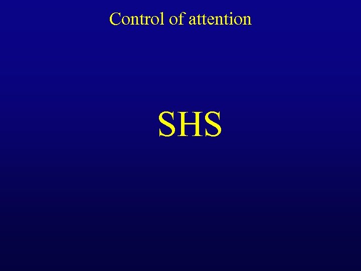 Control of attention SHS 