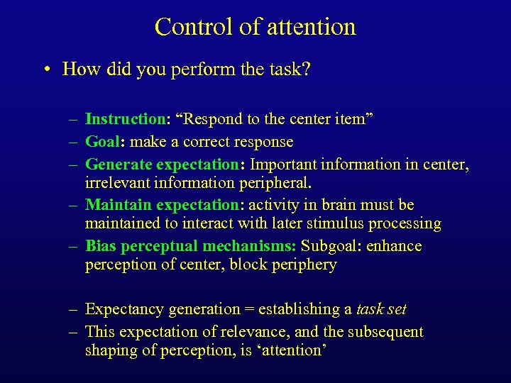 Control of attention • How did you perform the task? – Instruction: “Respond to