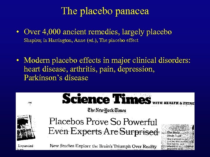 The placebo panacea • Over 4, 000 ancient remedies, largely placebo Shapiro; in Harrington,