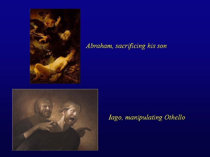 Abraham, sacrificing his son Iago, manipulating Othello 