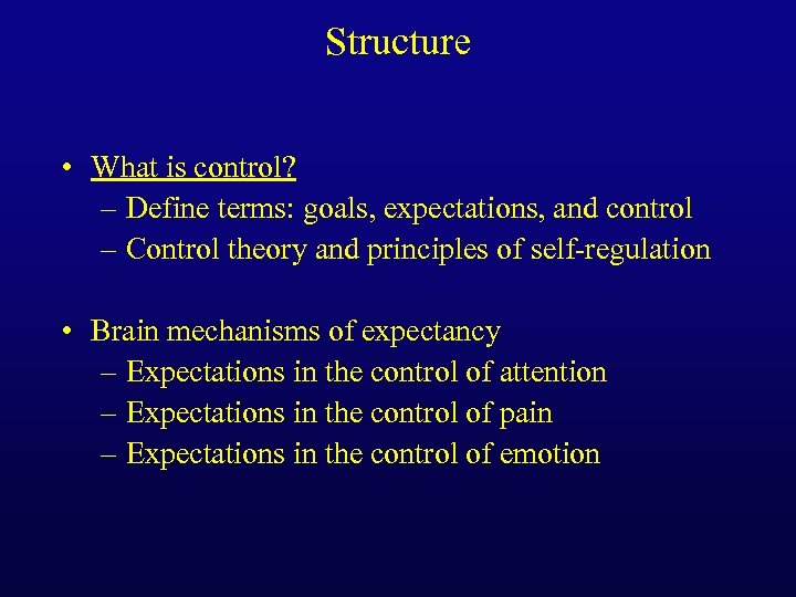 Structure • What is control? – Define terms: goals, expectations, and control – Control