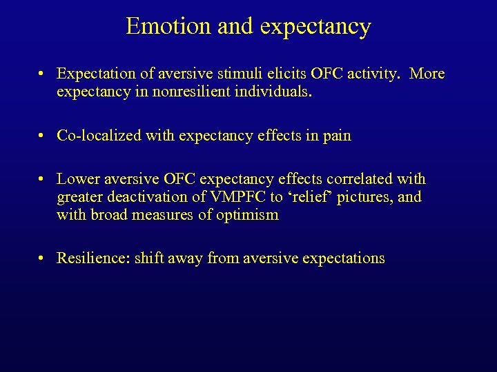 Emotion and expectancy • Expectation of aversive stimuli elicits OFC activity. More expectancy in