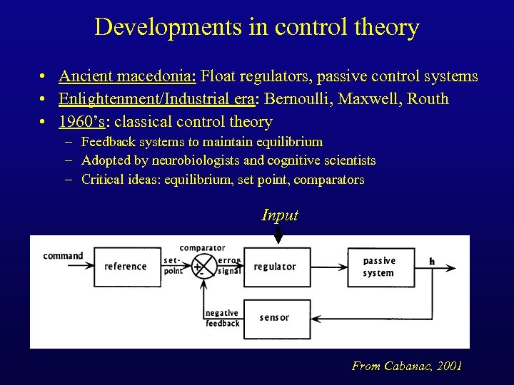 Developments in control theory • Ancient macedonia: Float regulators, passive control systems • Enlightenment/Industrial