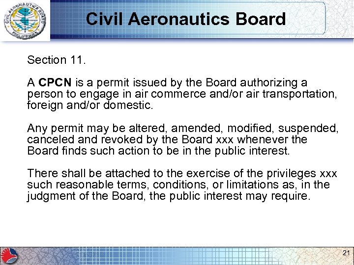 Civil Aeronautics Board Section 11. A CPCN is a permit issued by the Board