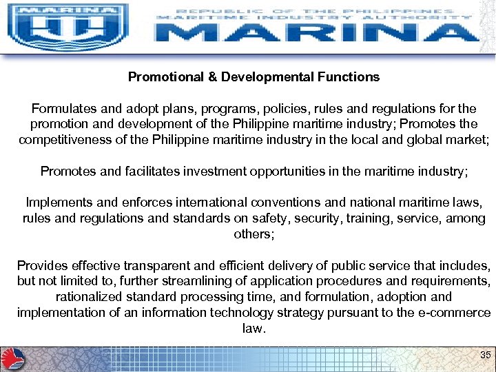 Promotional & Developmental Functions Formulates and adopt plans, programs, policies, rules and regulations for