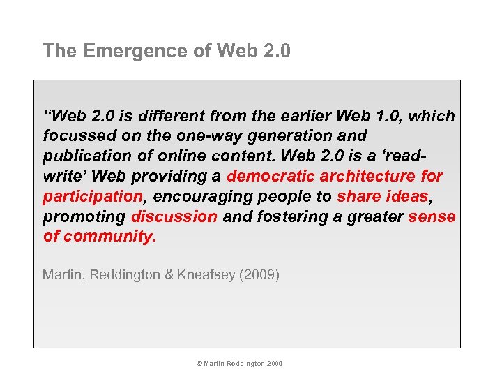 The Emergence of Web 2. 0 “Web 2. 0 is different from the earlier