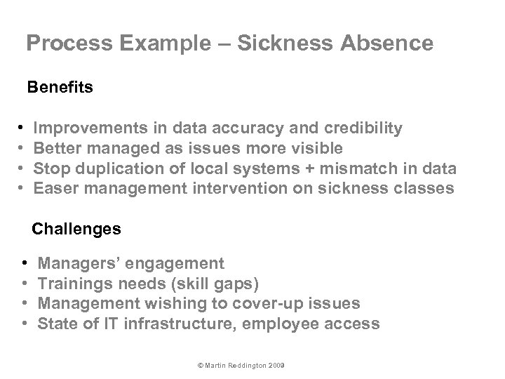 Process Example – Sickness Absence Benefits • Improvements in data accuracy and credibility •