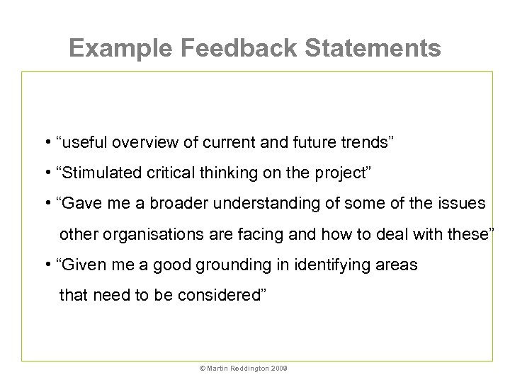 Example Feedback Statements • “useful overview of current and future trends” • “Stimulated critical