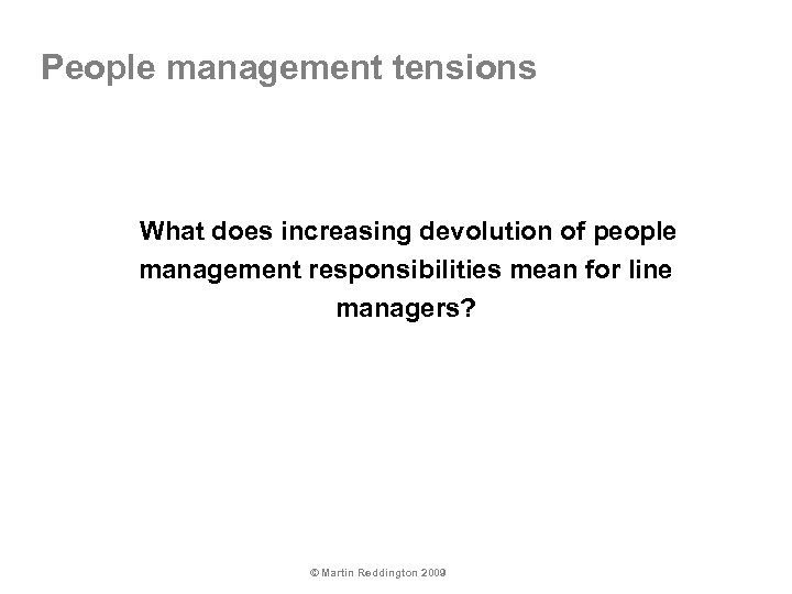 People management tensions What does increasing devolution of people management responsibilities mean for line