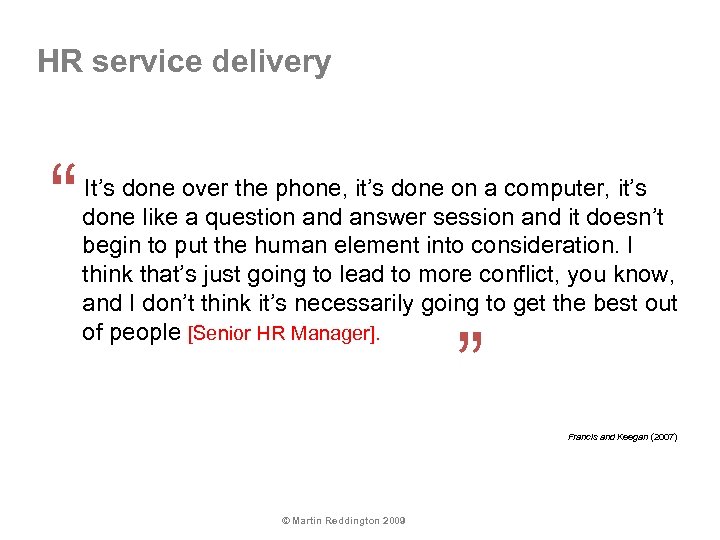 HR service delivery “ “ It’s done over the phone, it’s done on a