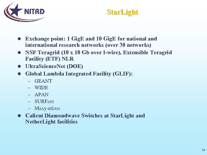Star. Light Exchange point: 1 Gig. E and 10 Gig. E for national and
