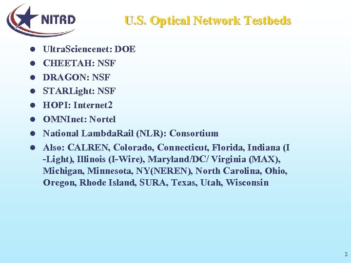 U. S. Optical Network Testbeds l l l l Ultra. Sciencenet: DOE CHEETAH: NSF