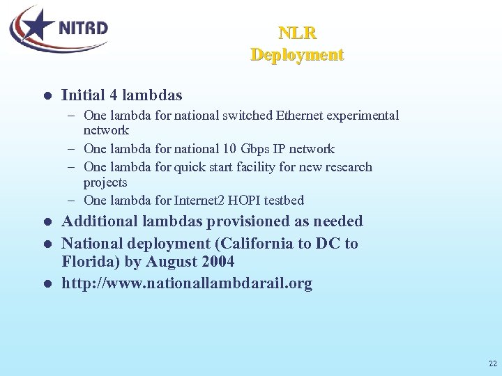 NLR Deployment l Initial 4 lambdas – One lambda for national switched Ethernet experimental