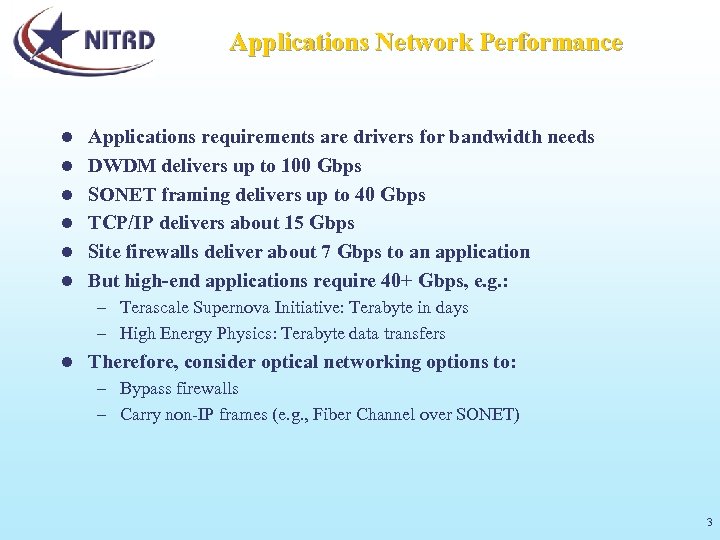 Applications Network Performance l l l Applications requirements are drivers for bandwidth needs DWDM