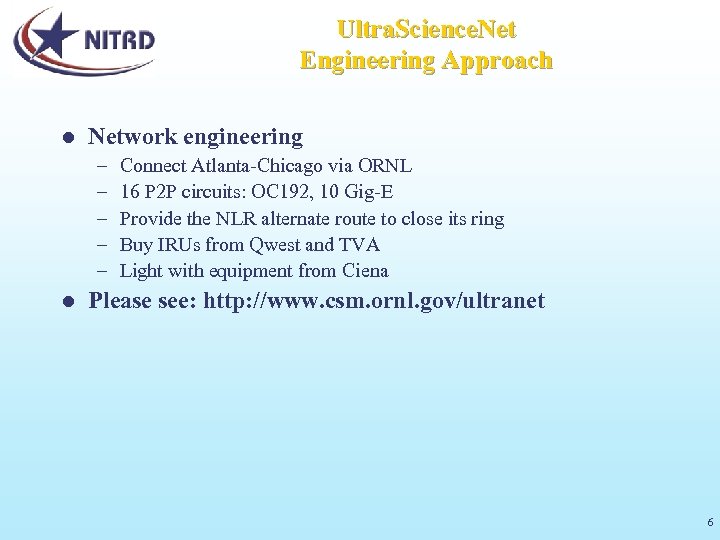 Ultra. Science. Net Engineering Approach l Network engineering – – – l Connect Atlanta-Chicago