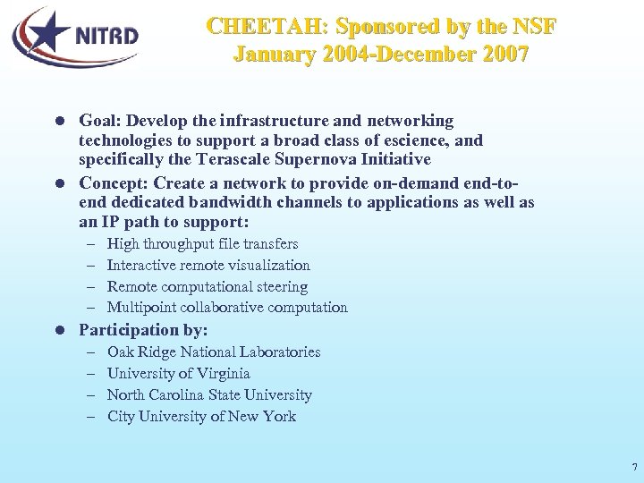 CHEETAH: Sponsored by the NSF January 2004 -December 2007 Goal: Develop the infrastructure and