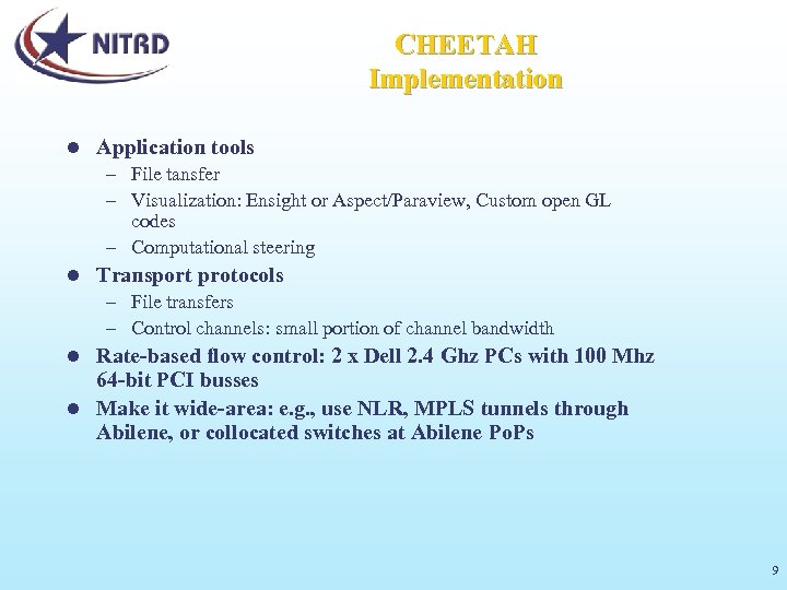 CHEETAH Implementation l Application tools – File tansfer – Visualization: Ensight or Aspect/Paraview, Custom