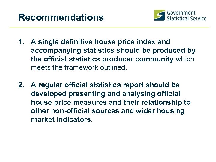 Recommendations 1. A single definitive house price index and accompanying statistics should be produced