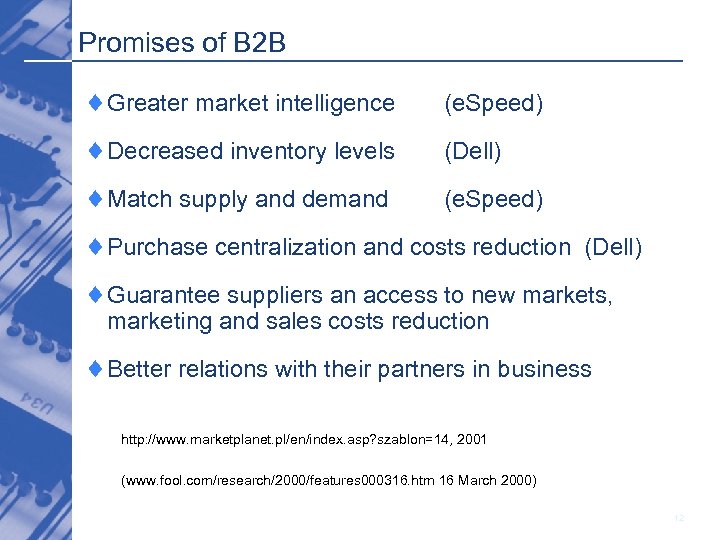 Promises of B 2 B ¨Greater market intelligence (e. Speed) ¨Decreased inventory levels (Dell)