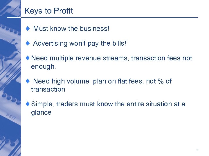 Keys to Profit ¨ Must know the business! ¨ Advertising won’t pay the bills!