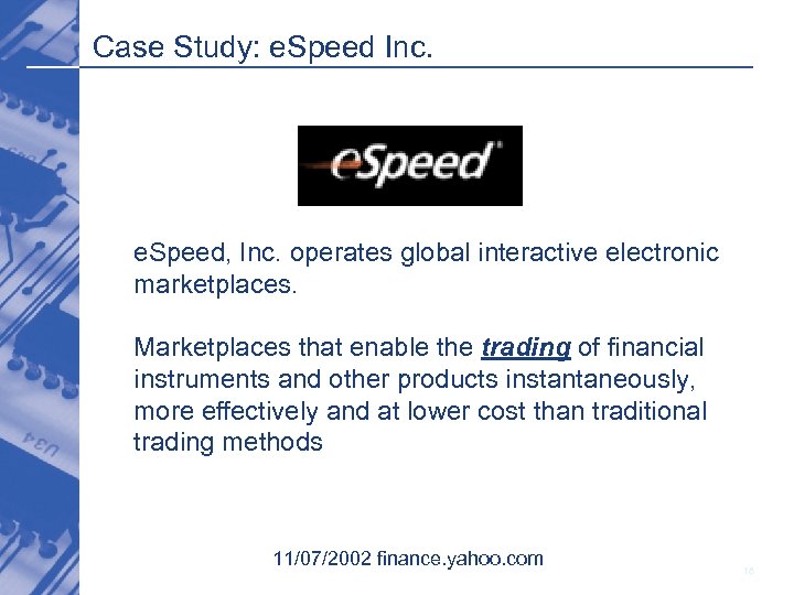 Case Study: e. Speed Inc. e. Speed, Inc. operates global interactive electronic marketplaces. Marketplaces