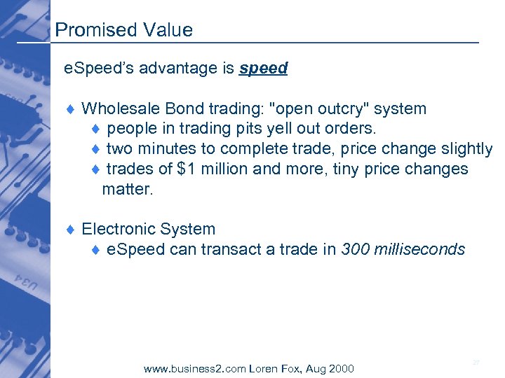 Promised Value e. Speed’s advantage is speed ¨ Wholesale Bond trading: "open outcry" system